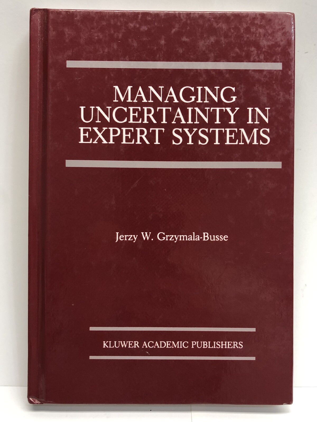 Managing Uncertainty in Expert Systems by Grzymala-Busse, Jerzy W.
