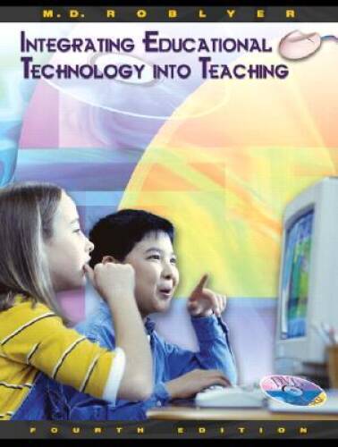 Integrating Educational Technology into Teaching (4th Edition) – GOOD