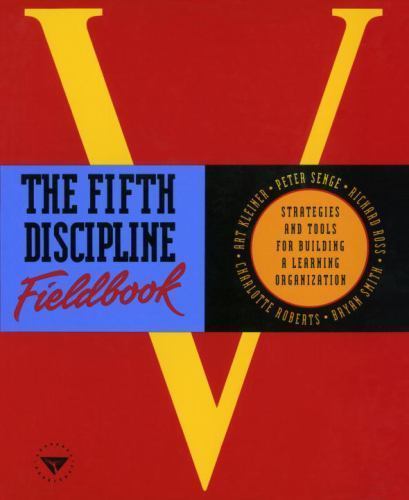 The Fifth Discipline Fieldbook : Strategies and Tools for Building a Learning…