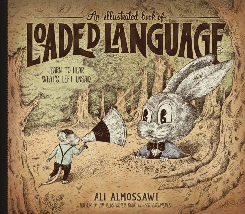 Illustrated Book of Loaded Language, Hardcover by Almossawi, Ali; Giraldo, Al…