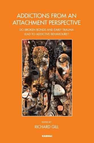 Addictions from an Attachment Perspective : Do Broken Bonds and Early Trauma …