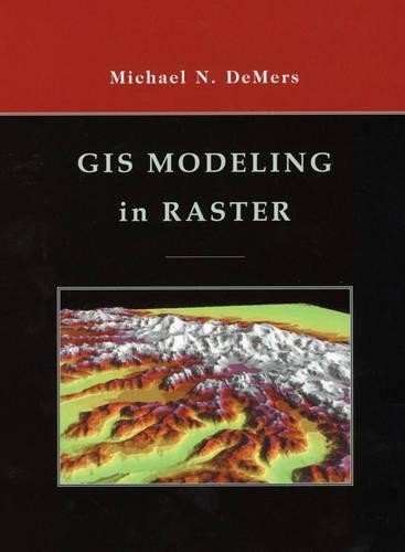 GIS Modeling in Raster by Michael N. DeMers – 9780471319658