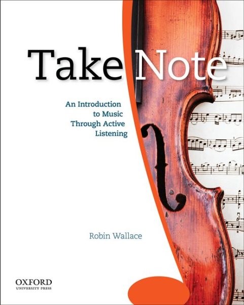 Take Note : An Introduction to Music Through Active Listening, Paperback by W…