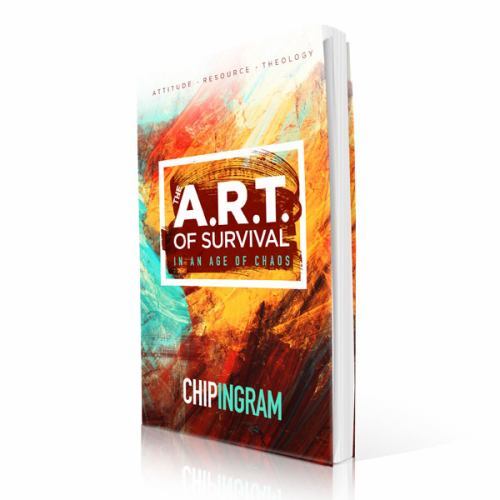 The ART of Survival in an Age of Chaos by Chip Ingram