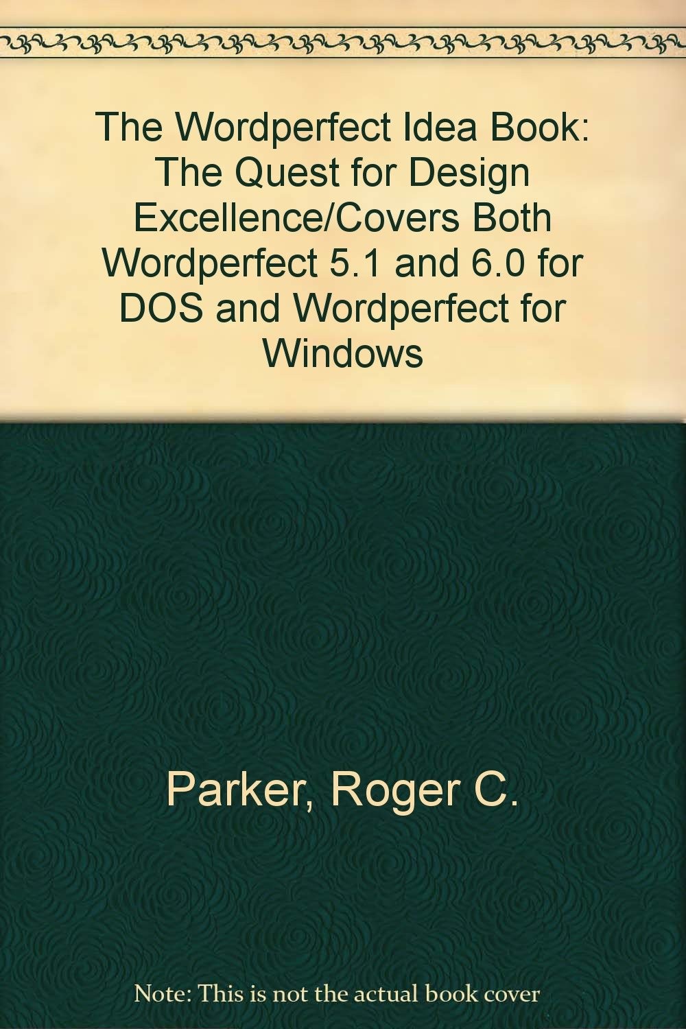 The Wordperfect Idea Book: The Quest for Design Excellence/Covers Both Wordp…