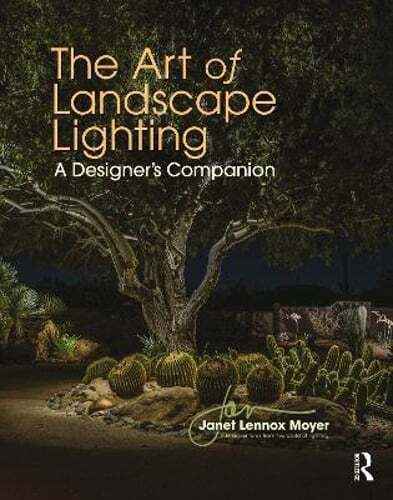 The Art of Landscape Lighting: A Designer’s Companion by Janet Lennox Moyer