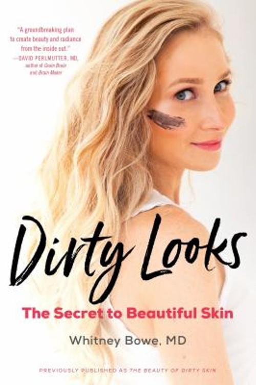 Dirty Looks : The Secret to Beautiful Skin Paperback Whitney Bowe