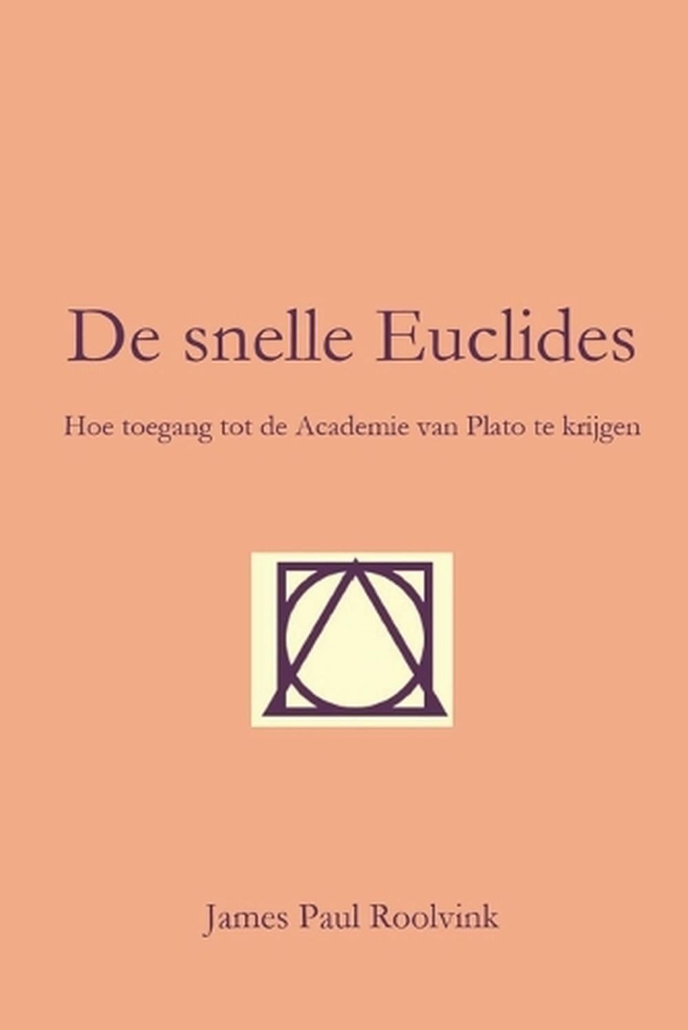 De snelle Euclides: Hoe toegang tot de Academie van Plato te krijgen by James Pa