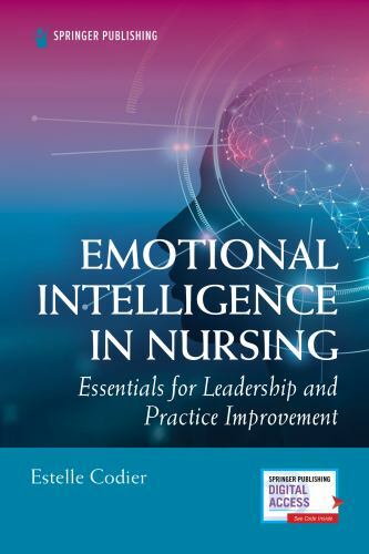 Emotional Intelligence in Nursing: Essentials for Leadership and Practice…