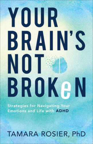 Your Brain’s Not Broken: Strategies for Navigating Your Emotions and – VERY GOOD