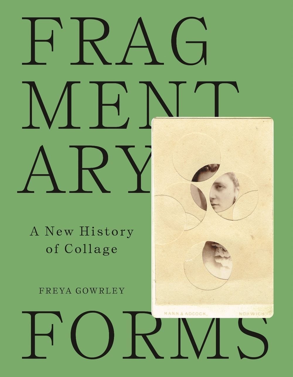 Fragmentary Forms: A New History of Collage by Freya Gowrley Hardcover Book