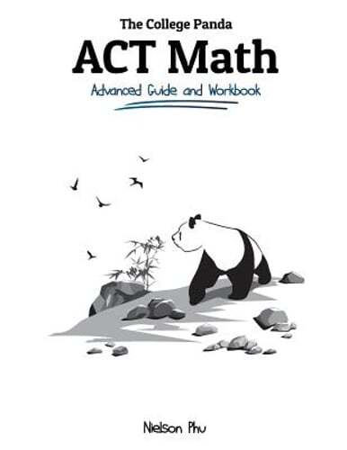 The College Panda’s ACT Math: Advanced Guide and Workbook by Nielson Phu: Used