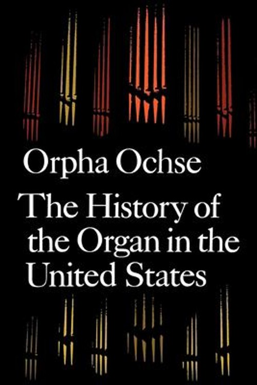 The History of the Organ in the United States Paperback Orpha Och