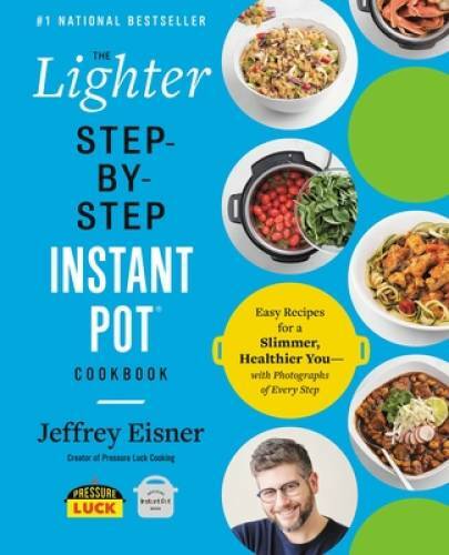 The Lighter Step-By-Step Instant Pot Cookbook: Easy Recipes for a Slimmer – GOOD