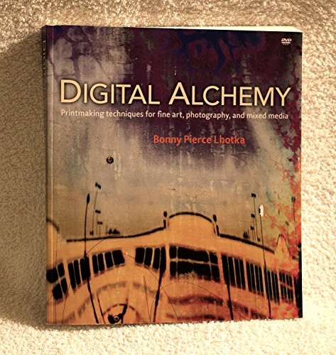 Digital Alchemy: Printmaking Techniques for Fine Art, Photogra…