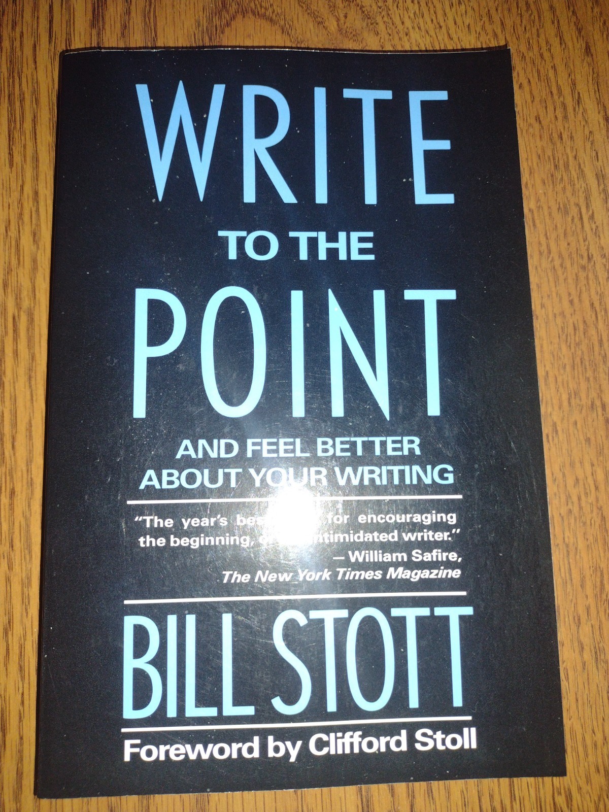 Write to the Point and Feel Better About Your Writing-PB- by Bill Stott-Pub.1991