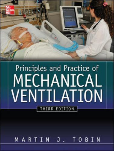 Principles and Practice of Mechanical Ventilation, Third Edition by Martin J
