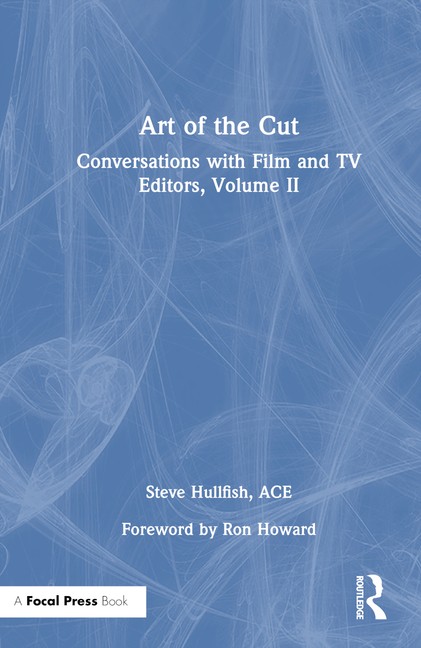 Art Of The Cut: Conversations With Film And Tv Editors, Volume Ii