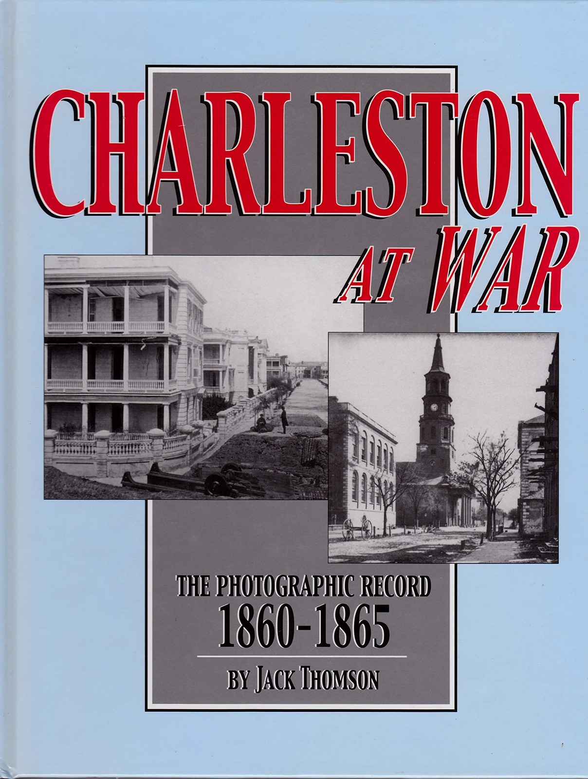 Charleston at War: The Photographic Record, 1860-1865