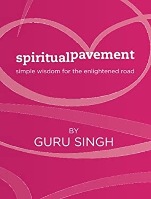Spiritual Pavement : Simple wisdom for the enlightened Road Guru