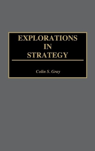 Colin S. Gray Explorations in Strategy (Hardback) (UK IMPORT)