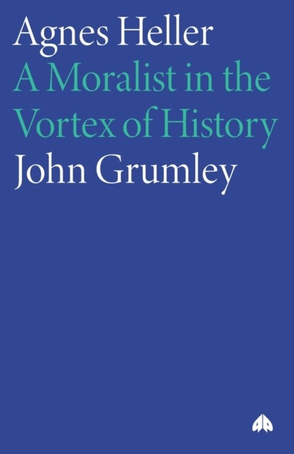 Grumley – Agnes Heller A Moralist In The Vortex Of History – New pape – X555z