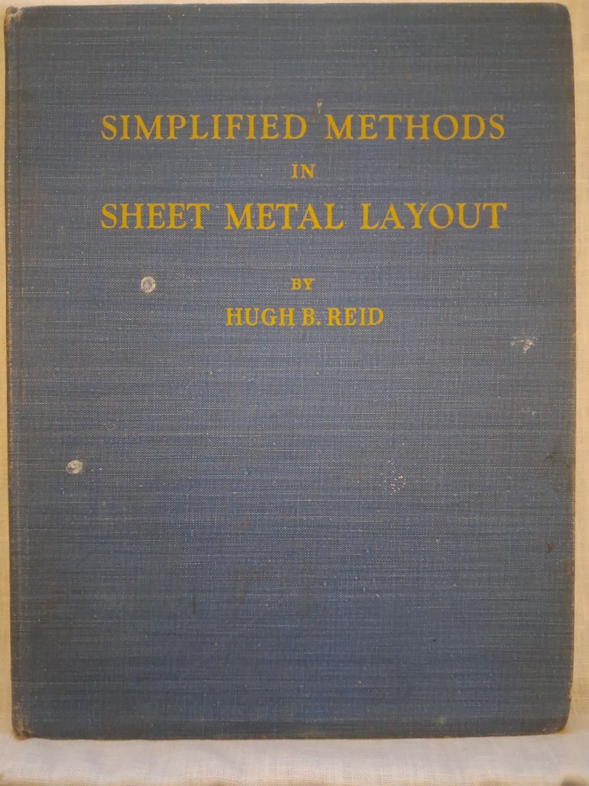 Simplified Methods in Sheet Metal Layout by Hugh B. Reid Hardcover 1946