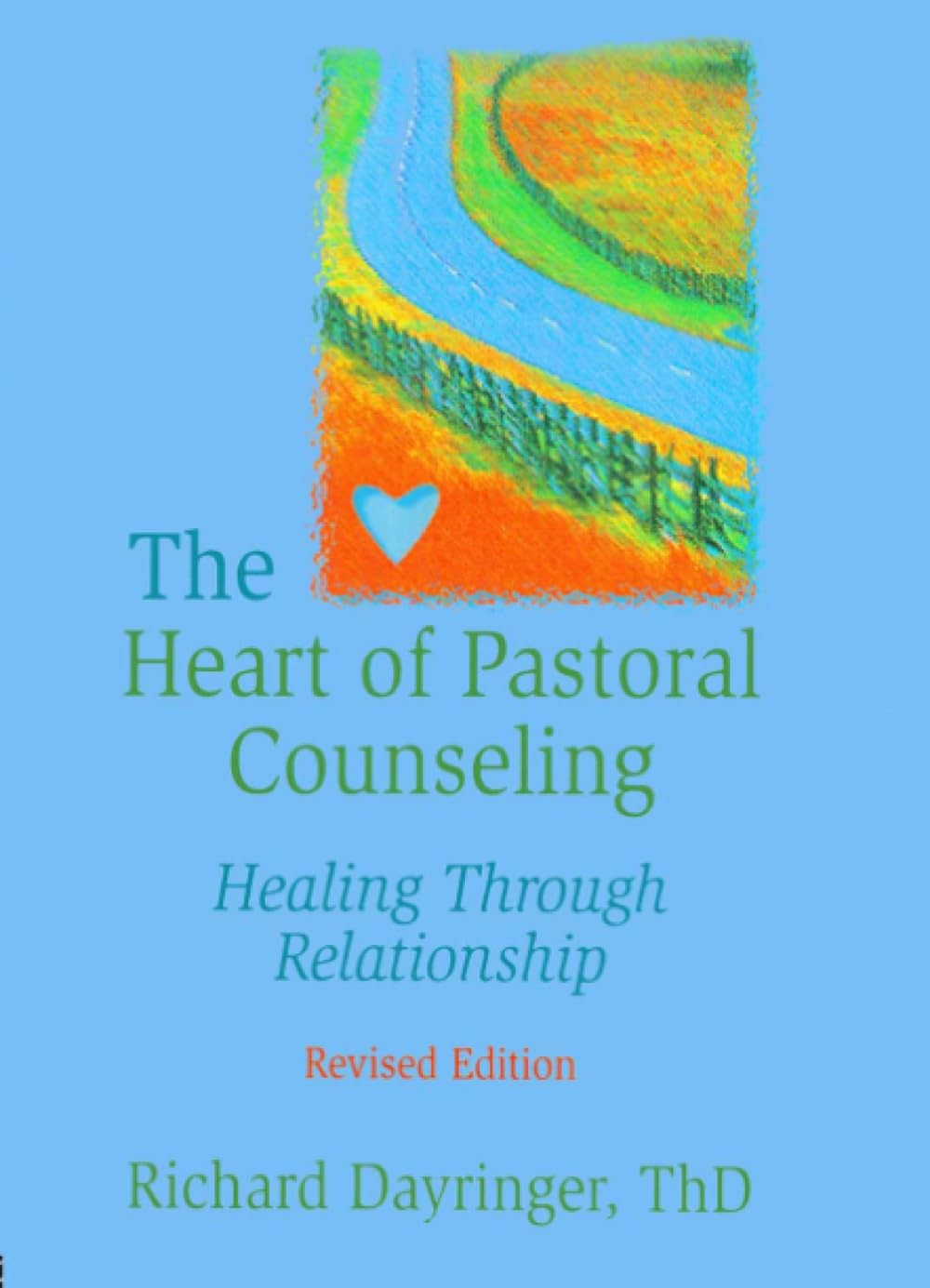 The Heart of Pastoral Counseling: Healing Through Relationship – paperback R…
