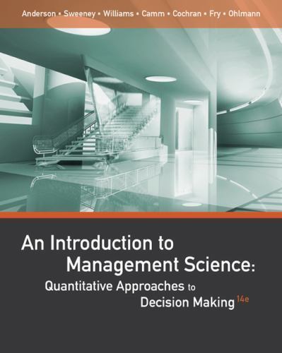 An Introduction to Management Science: Quantitative Approaches to Decision…