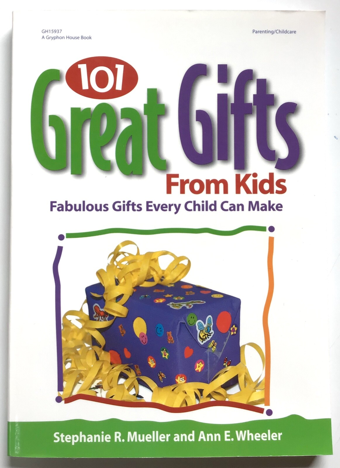 101 Great Gifts from Kids : Fabulous Gifts Every Child Can Make; Easy Crafts