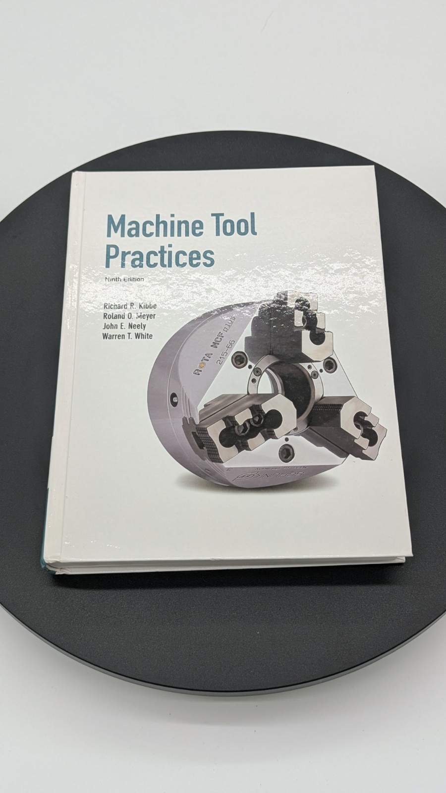Machine Tool Practices by Richard R. Kibbe, John E. Neely, Roland O. Meyer
