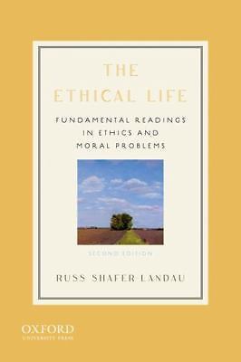 The Ethical Life: Fundamental Readings in Ethics and Moral Problems