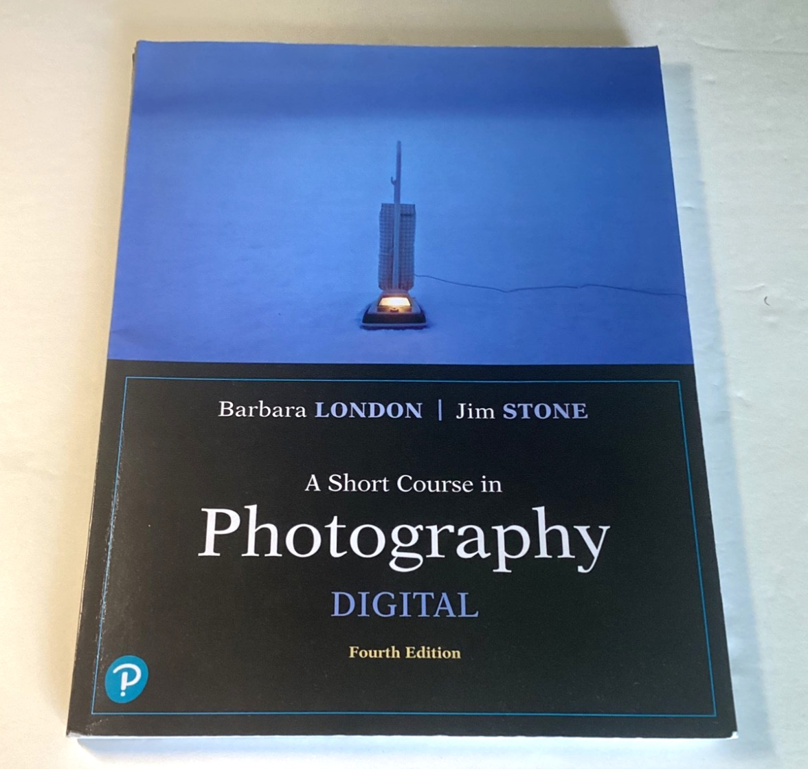 A Short Course in Photography : Digital by Barbara London, Jim Stone 4th Edition