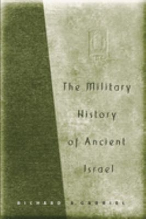 The Military History of Ancient Israel Hardcover Richard A. Gabri