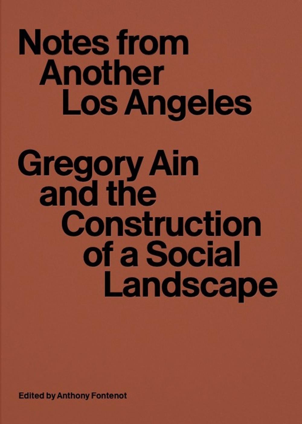 Notes from Another Los Angeles: Gregory Ain and the Construction of a Social Lan