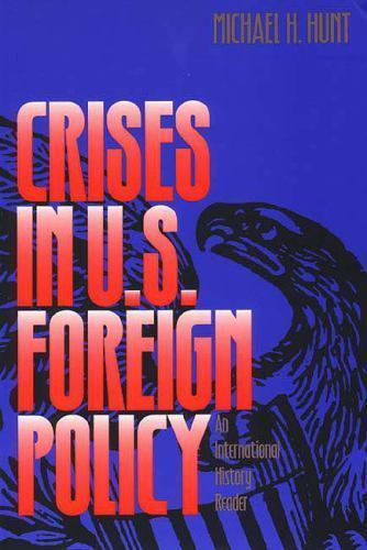 Crises In U S Foreign Policy: An International History Reader