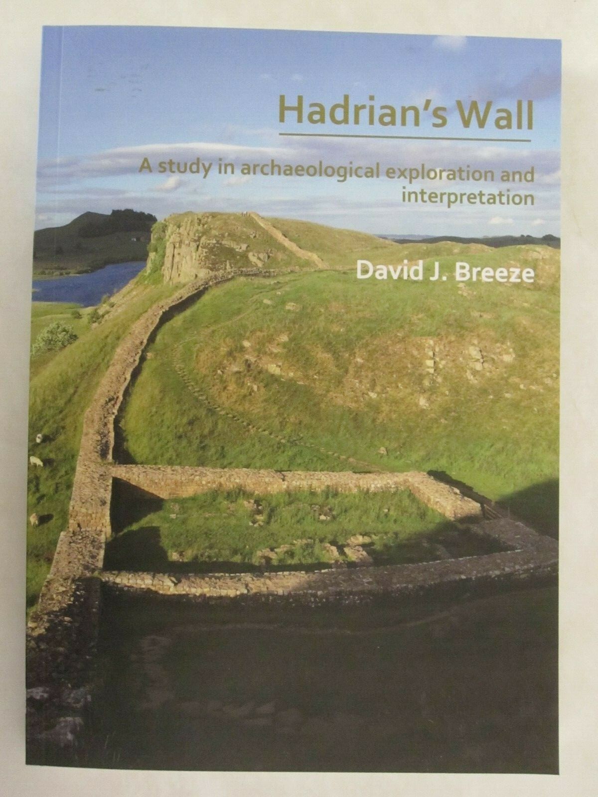 Hadrian’s Wall – A Study in Archaeological Exploration and Interpretation