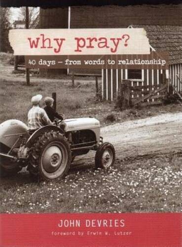 Why Pray? – Paperback By DeVries, John F – VERY GOOD