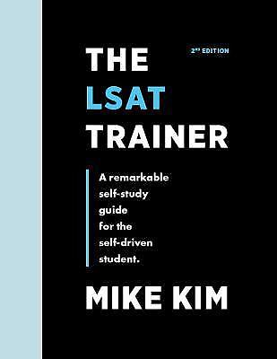 The LSAT Trainer : A Remarkable Self-Study Guide for the Self-Driven Student by