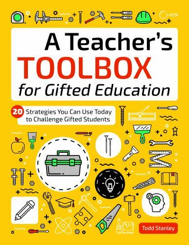 A Teacher’s Toolbox for Gifted Education: 20 Strategies You Can Use Today to Cha