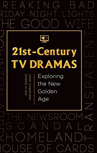 21ST-CENTURY TV DRAMAS: EXPLORING THE NEW GOLDEN AGE By Amy M. Damico & Sara E.