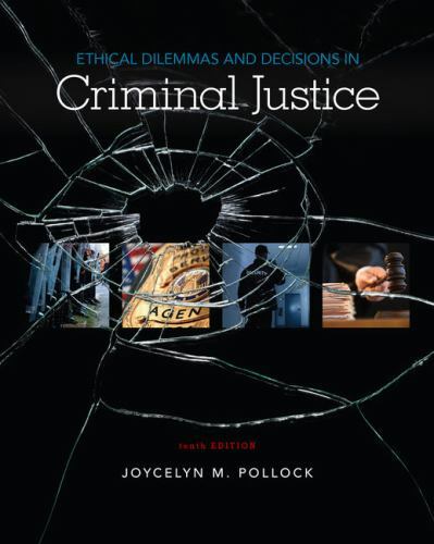 Ethical Dilemmas and Decisions in Criminal Justice by Pollock, Joycelyn M.