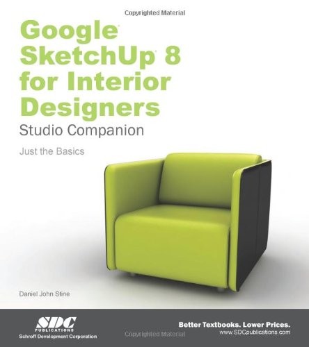 Google SketchUp 8 for Interior Designers – spiral_bound Daniel John Stine