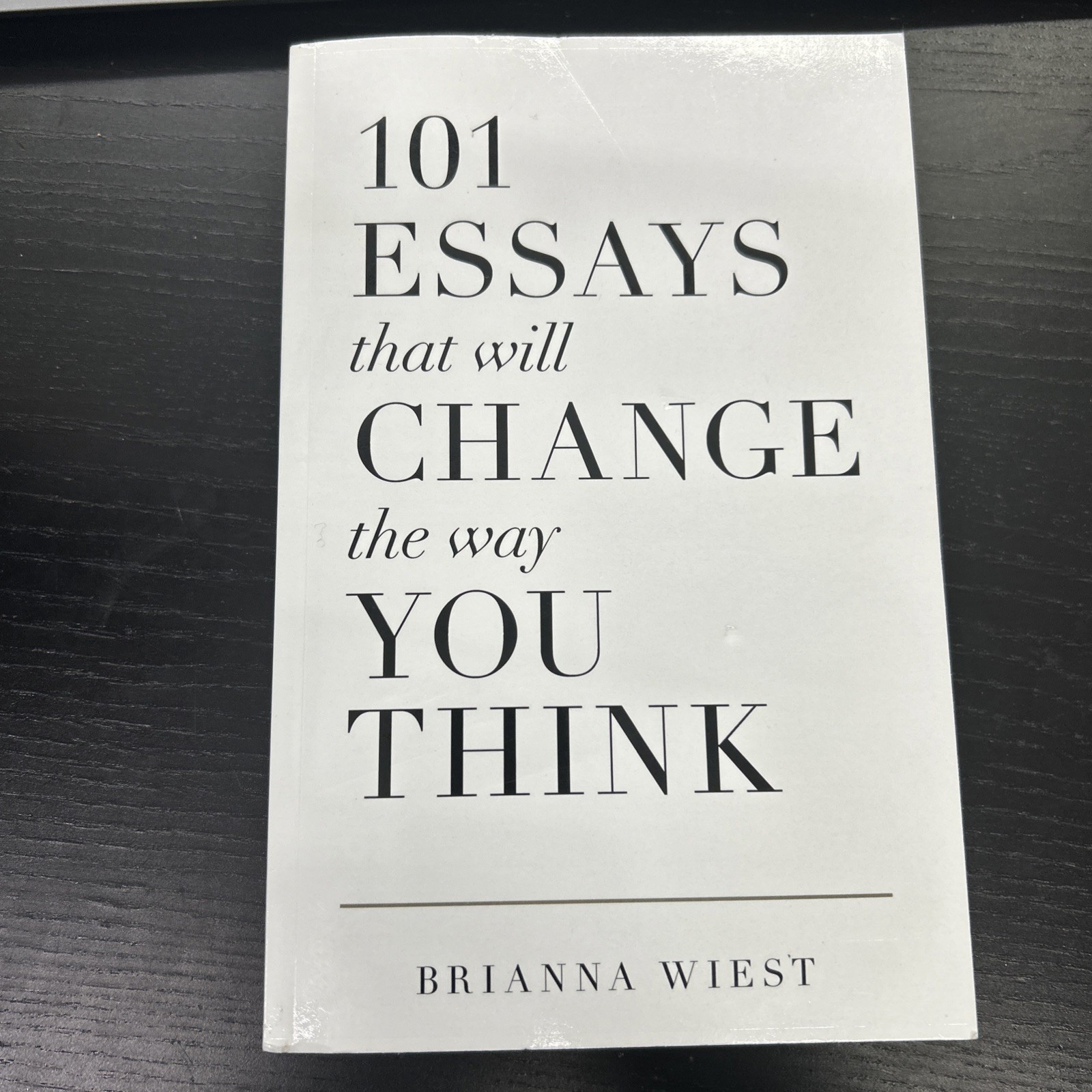 101 Essays That Will Change the Way You Think by Brianna Wiest Paperback