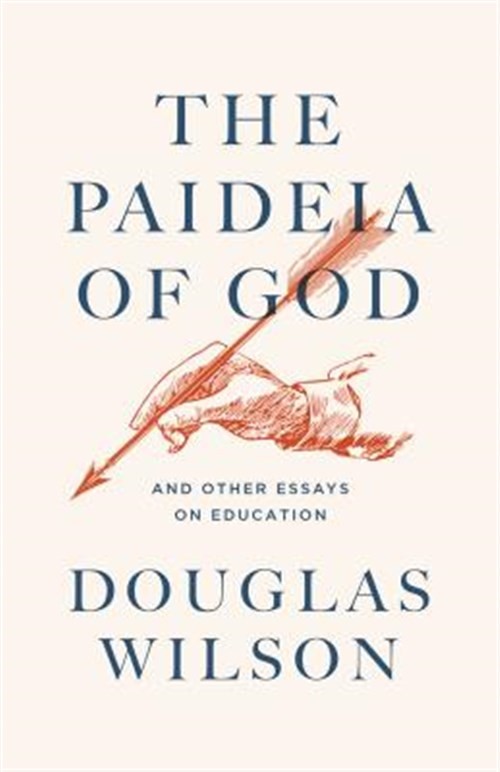 The Paideia of God: And Other Essays on Education by Wilson, Douglas, Like Ne…