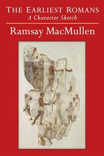 The Earliest Romans : A Character Sketch