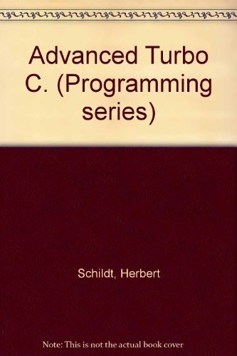 Advanced Turbo C (Borland-Osborne/McGraw-Hill Programming Series)