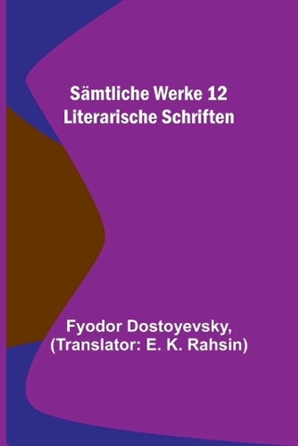 Smtliche Werke 12: Literarische Schriften by Fyodor Dostoyevsky (German) Paperba