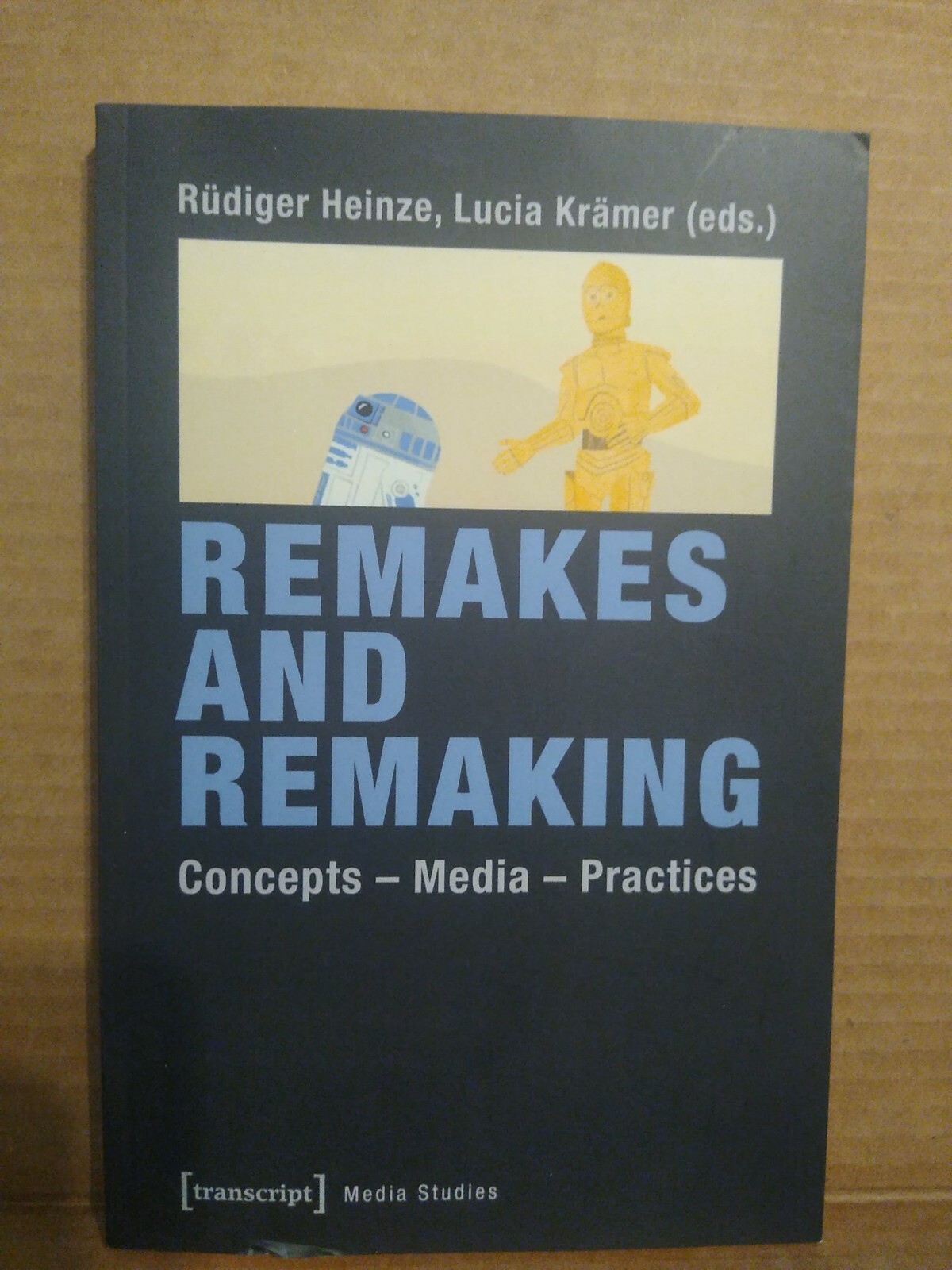 Remakes and Remaking : Concepts – Media- Practices by Rudiger Heinze–Paperback