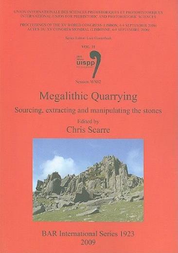 Megalithic Quarrying: Sourcing, Extracting And Manipulating The Stones (Ses…